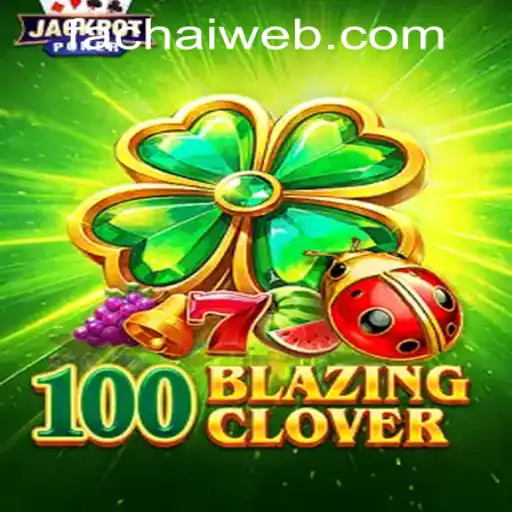 Exploring the Exciting World of 100BlazingClover at FaChai PH Casino
